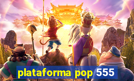 plataforma pop 555